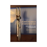 Kent Holmström Att arbeta med andra är att arbeta med sig själv (häftad)