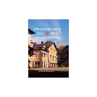 Frederick Rosenqwist Fogelfors Bruk 1744 – 1984 och vad hände sen... (inbunden)