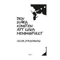 Oskar Strandberg Den svåra konsten att leva meningsfullt (häftad)