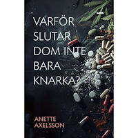 Anette Axelsson Varför slutar dom inte bara knarka? (bok, danskt band)