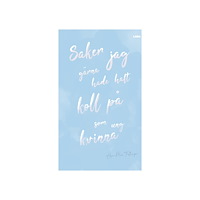 Åsa-Mia Fellinger Saker jag gärna hade haft koll på som ung kvinna (bok, danskt band)