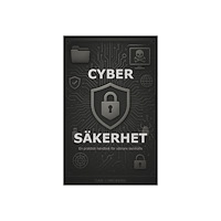 Dan Lundberg Cybersäkerhet : en praktisk handbok för säkrare samhälle (häftad)