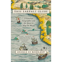 Andrea di Robilant This Earthly Globe: A Venetian Geographer and the Quest to Map the World (häftad, eng)