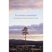 Henrik Berggren Är svensken människa? : gemenskap och oberoende i det moderna Sverige (inbunden)