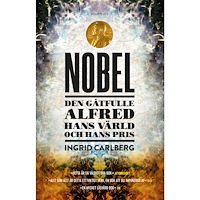 Ingrid Carlberg Nobel : den gåtfulle Alfred, hans värld och hans pris (bok, danskt band)