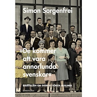 Simon Sorgenfrei "De kommer att vara annorlunda svenskar" : berättelsen om Sveriges första muslimer (inbunden)
