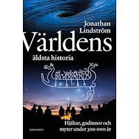 Jonathan Lindström Världens äldsta historia : hjältar, gudinnor och myter under 300 000 år (inbunden)