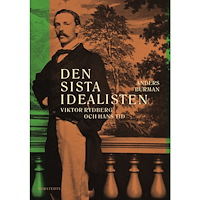 Anders Burman Den sista idealisten : Viktor Rydberg och hans tid (inbunden)