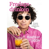 Magnus Uggla Fredagsdrinken : ni kanske undrar vad fredagsdrinken är? (inbunden)
