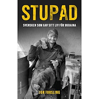 Jon Forsling Stupad : Svensken som gav sitt liv för Ukraina (inbunden)