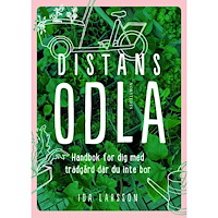 Ida Larsson Distansodla : Handbok för dig med trädgård där du inte bor (bok, flexband)