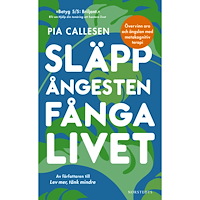 Pia Callesen Släpp ångesten, fånga livet : övervinn oro och ängslan med metakognitiv terapi (pocket)