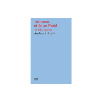 Hatje Cantz Andras Szanto: The Future of the Art World (häftad, eng)