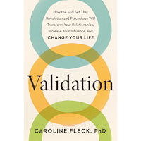 Caroline Fleck Validation: How the Skill Set That Revolutionized Psychology Will Transform Your Relationships, Increase Your Influence,...