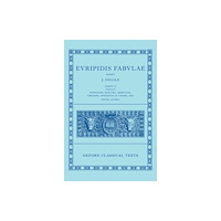 Oxford University Press Euripides: Fabulae Vol. II (Euripidis Fabulae Tomus II, Supplices, Electra, Hercules, Troades, Iphigenia in Tauris, Ion)...