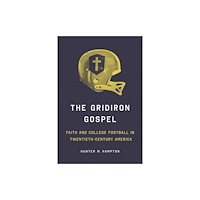 University of illinois press The Gridiron Gospel (häftad, eng)