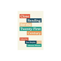 Princeton University Press Close Reading for the Twenty-First Century (häftad, eng)