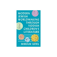 Princeton University Press Modern Jewish Worldmaking Through Yiddish Children's Literature (inbunden, eng)