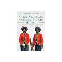 Pen & Sword Books Ltd Queen Victoria's Colonial Troops, 1837-1901 (inbunden, eng)
