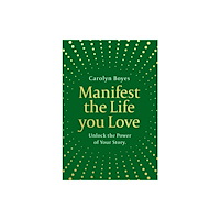 HarperCollins Publishers Manifest the Life You Love (inbunden, eng)