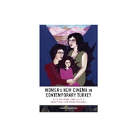Edinburgh university press Women's New Cinema in Contemporary Turkey (inbunden, eng)