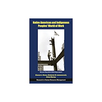 Emerald Publishing Limited Native American and Indigenous Peoples' World of Work (häftad, eng)