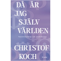 Christof Koch Då är jag själv världen: Neurovetenskap och psykedelika (inbunden)