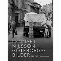 Lennart Nilsson Göteborgsbilder : 1960-1967 (inbunden)