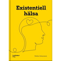 Stefan Johansson Existentiell hälsa (inbunden)