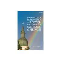 Bloomsbury Publishing PLC Natural Law, Homophobia, and LGBTQI+ Exclusion in the Catholic Church (häftad, eng)