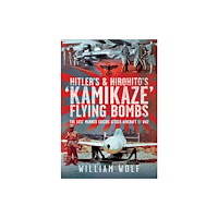 Pen & Sword Books Ltd Hitler's and Hirohito's 'Kamikaze' Flying Bombs (inbunden, eng)