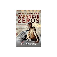 Pen & Sword Books Ltd Defeating the Japanese Zeros (inbunden, eng)