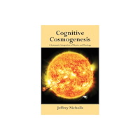 Austin Macauley Publishers Cognitive Cosmogenesis (inbunden, eng)