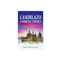 Austin Macauley Publishers Candilazo: A Poetic Sweet (inbunden, eng)
