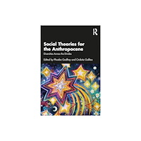 Taylor & francis ltd Social Theories for the Anthropocene (häftad, eng)