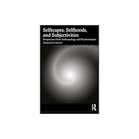 Taylor & francis ltd Selfscapes, Selfhoods, and Subjectivities (häftad, eng)