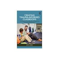 Taylor & francis ltd Creating Trauma-Informed Classrooms (häftad, eng)