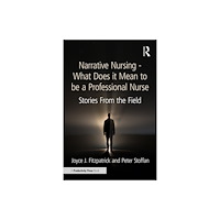 Taylor & francis ltd Narrative Nursing - What Does it Mean to be a Professional Nurse (häftad, eng)
