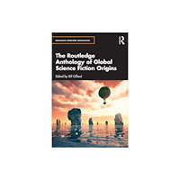 Taylor & francis ltd The Routledge Anthology of Global Science Fiction Origins (häftad, eng)