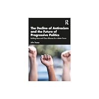 Taylor & francis ltd The Decline of Antiracism and the Future of Progressive Politics (häftad, eng)