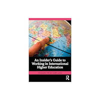 Taylor & francis ltd An Insider's Guide to Working in International Higher Education (häftad, eng)