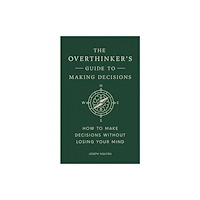 Authors Equity The Overthinker's Guide to Making Decisions (inbunden, eng)