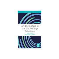 Taylor & francis ltd Art Encounters in the Nuclear Age (inbunden, eng)