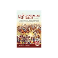 Helion & Company The Franco-Prussian War 1870-71 Volume 2 (häftad, eng)