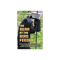 Globe Pequot Press The Bear at the Bird Feeder (häftad, eng)