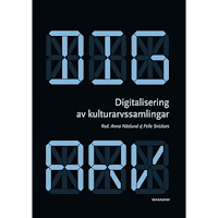 Anna Näslund Digitalisering av kulturarvssamlingar : om forskningsprogrammet Digarv (bok, kartonnage)