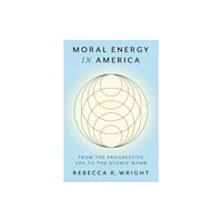 Johns Hopkins University Press Moral Energy in America (inbunden, eng)