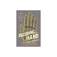 The university of chicago press Decoding the Hand (inbunden, eng)