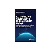 Taylor & francis ltd Extending and Customizing Unreal Engine Editor (häftad, eng)