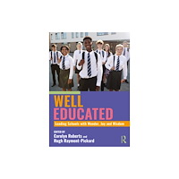Taylor & francis ltd Well Educated: Leading Schools with Wonder, Joy and Wisdom (häftad, eng)